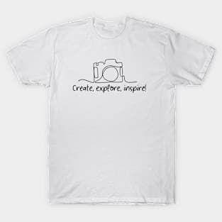 Create, explore, inspire! T-Shirt